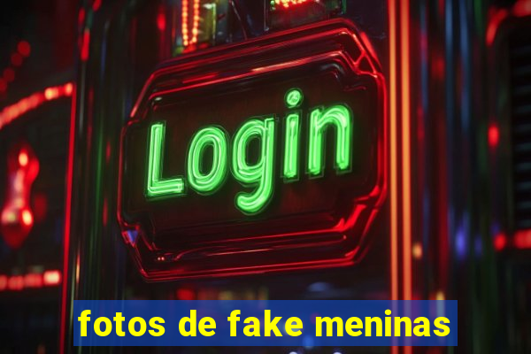 fotos de fake meninas